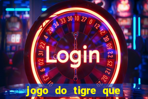 jogo do tigre que ta pagando hoje