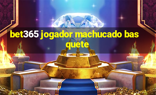 bet365 jogador machucado basquete