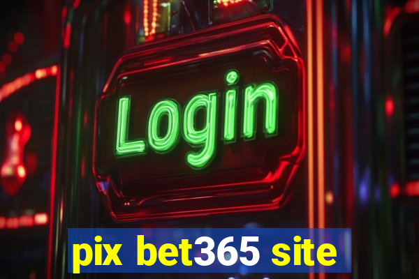 pix bet365 site