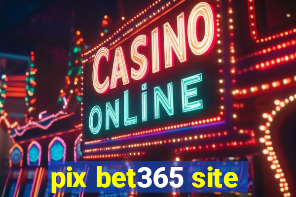 pix bet365 site