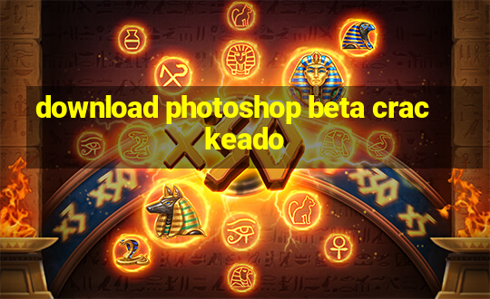 download photoshop beta crackeado