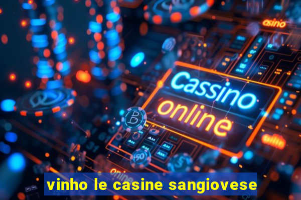 vinho le casine sangiovese