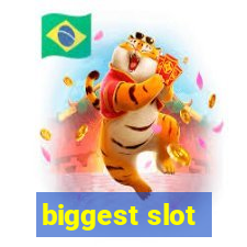 biggest slot