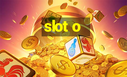 slot o