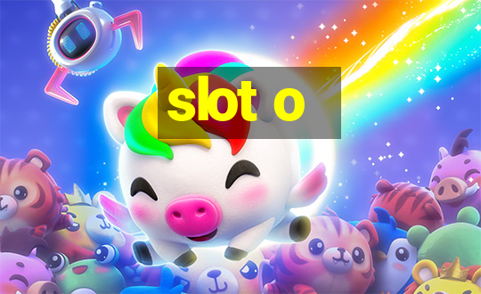 slot o