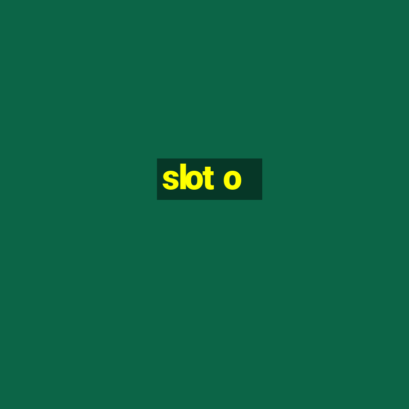 slot o