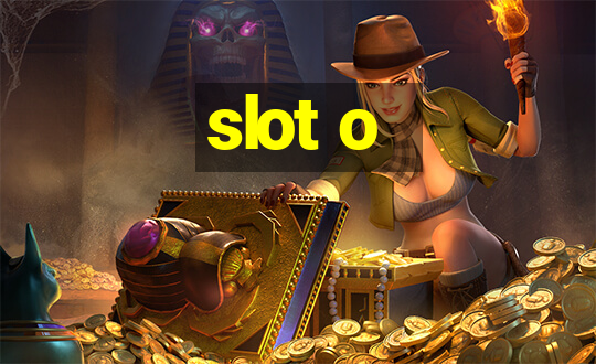 slot o