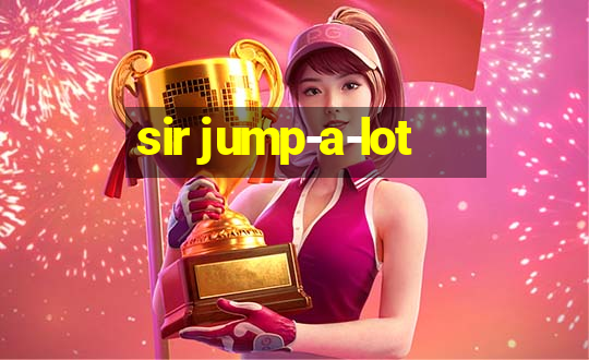 sir jump-a-lot