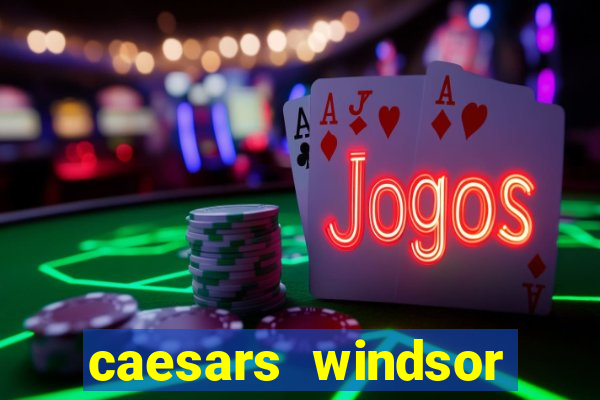 caesars windsor hotel & casino