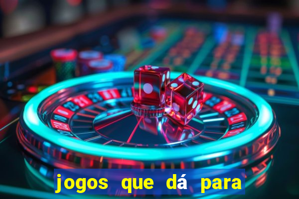 jogos que dá para ganhar dinheiro