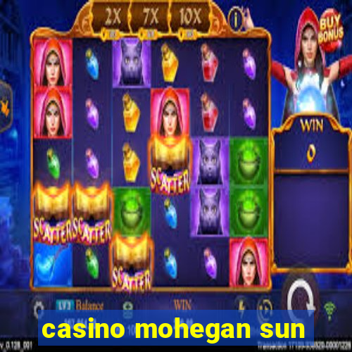 casino mohegan sun