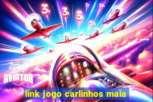 link jogo carlinhos maia