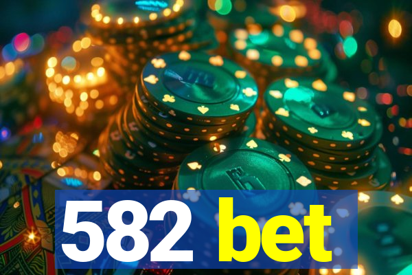 582 bet