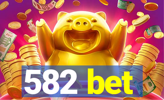 582 bet