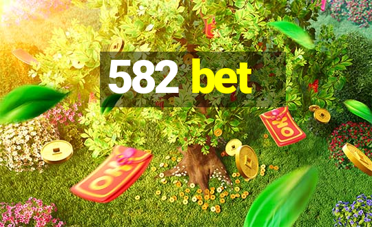 582 bet