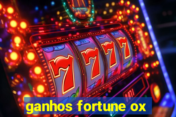 ganhos fortune ox