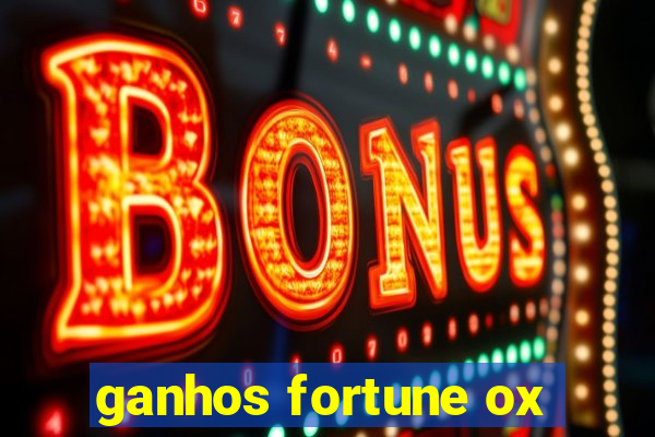 ganhos fortune ox