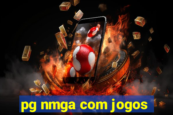 pg nmga com jogos