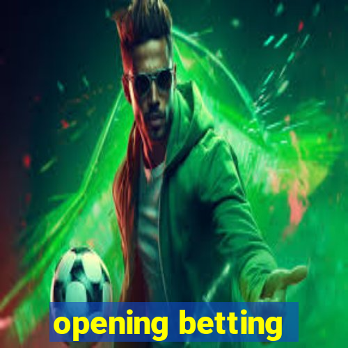 opening betting