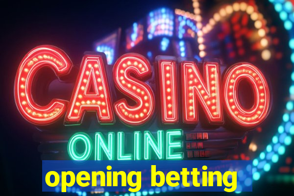 opening betting