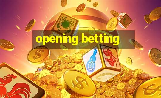 opening betting