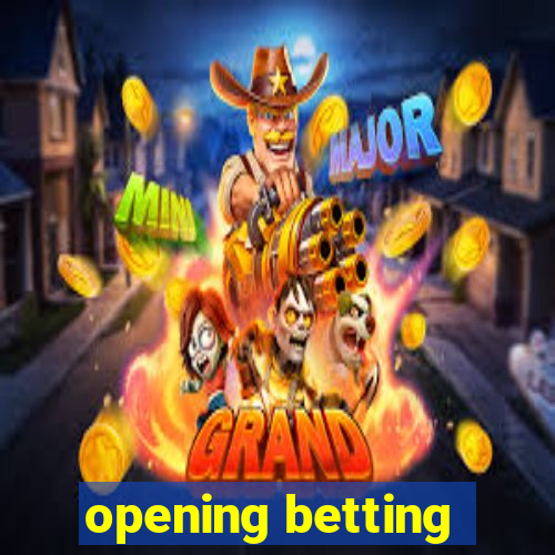 opening betting