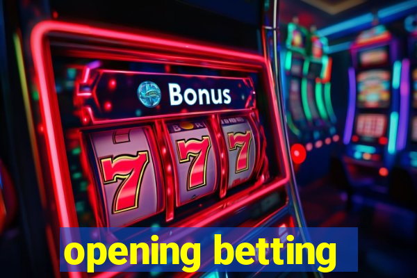 opening betting