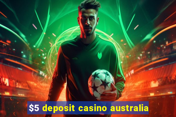 $5 deposit casino australia