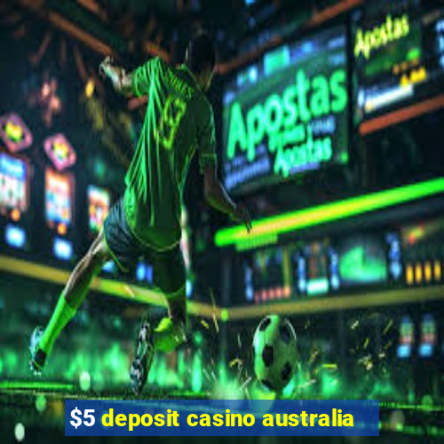 $5 deposit casino australia