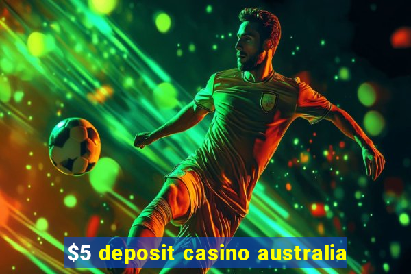 $5 deposit casino australia