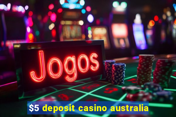 $5 deposit casino australia