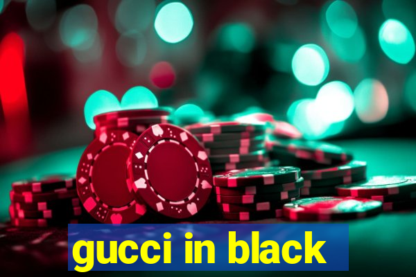 gucci in black