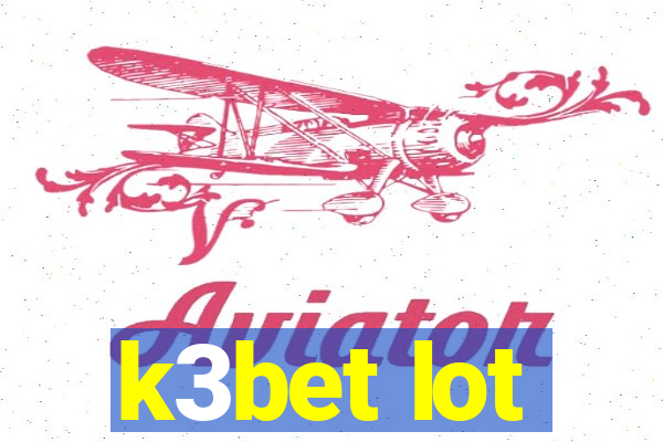 k3bet lot