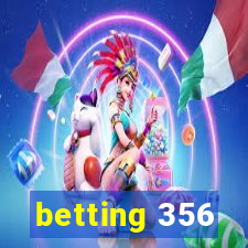 betting 356