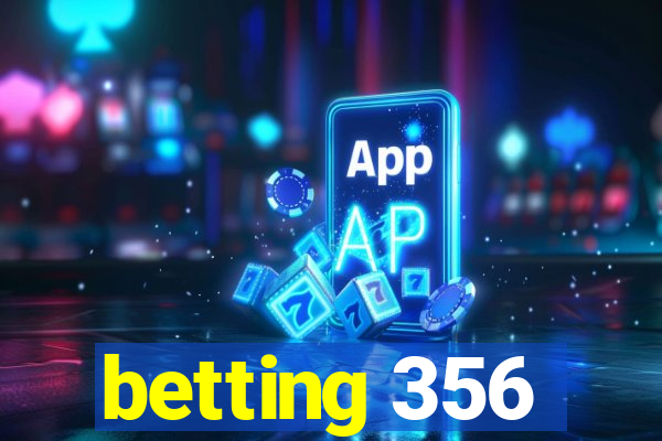 betting 356