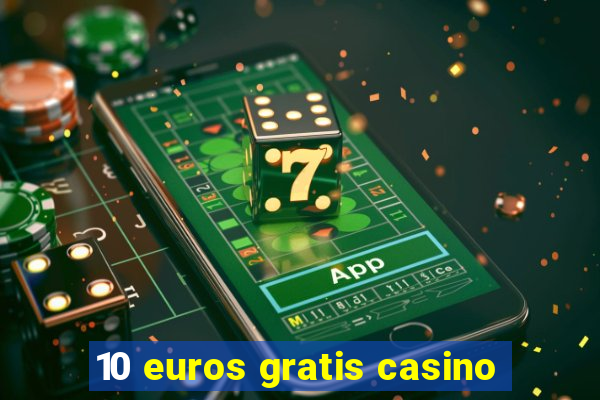 10 euros gratis casino