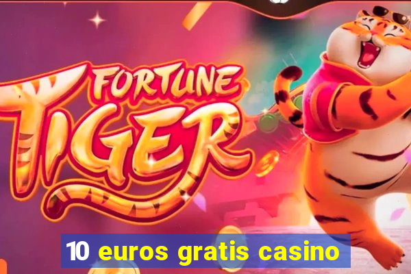 10 euros gratis casino