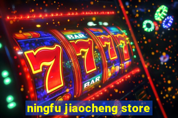 ningfu jiaocheng store