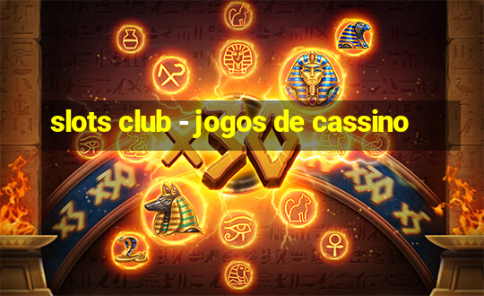 slots club - jogos de cassino