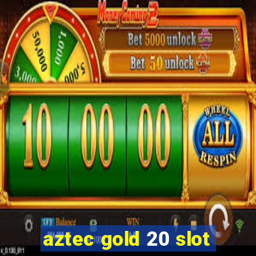 aztec gold 20 slot