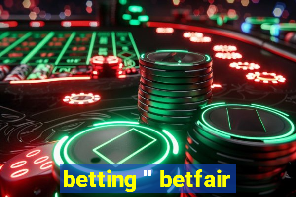 betting '' betfair