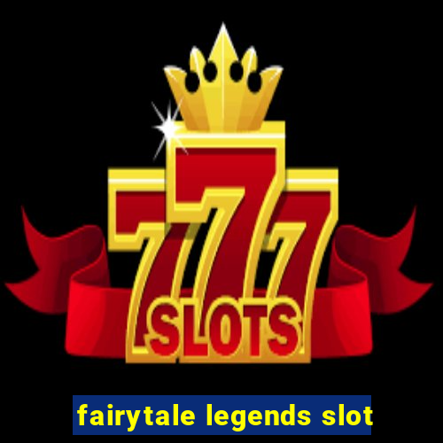 fairytale legends slot