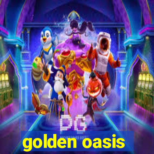 golden oasis