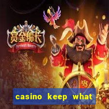 casino keep what you win