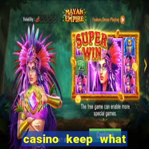 casino keep what you win