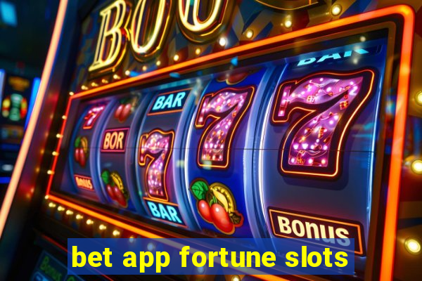 bet app fortune slots