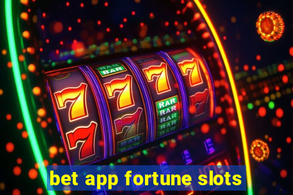 bet app fortune slots