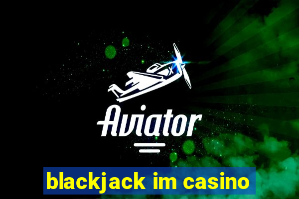 blackjack im casino