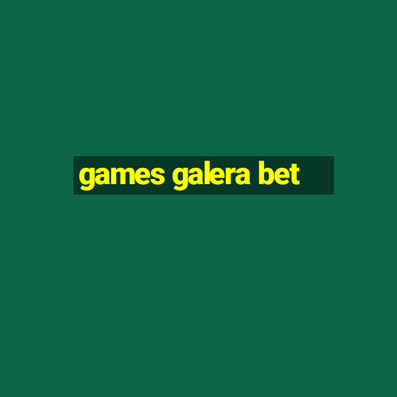 games galera bet