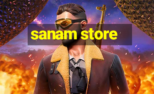 sanam store